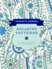 Colour by Numbers: Relaxing Patterns : 45 Beautiful Designs for Stress Reduction - Book