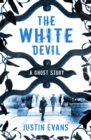 The White Devil : 'An intelligent, bristling ghost story with a stunning sense of place', Gillian Flynn, author of Gone Girl - Book