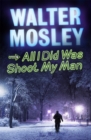 All I Did Was Shoot My Man : Leonid McGill 4 - Book