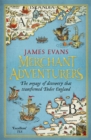 Merchant Adventurers : The Voyage of Discovery that Transformed Tudor England - Book