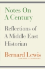 Notes on a Century : Reflections of A Middle East Historian - Book