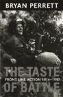 The Taste Of Battle : Front Line Action 1914-1991 - eBook