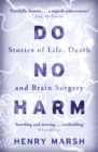Do No Harm : Stories of Life, Death and Brain Surgery - Book