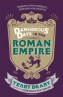 Dangerous Days in the Roman Empire : Terrors and Torments, Diseases and Deaths - Book