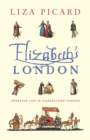 Elizabeth's London : Everyday Life in Elizabethan London - eBook