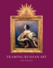 Framing Russian Art : From Early Icons to Malevich - eBook