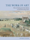 The Work of Art : Plein Air Painting and Artistic Identity in Nineteenth-Century France - eBook