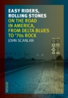 Easy Riders, Rolling Stones : On the Road in America, from Delta Blues to 70s Rock - eBook