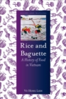 Rice and Baguette : A History of Vietnamese Food - Book