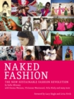 Naked Fashion : The New Sustainable Fashion Revolution - eBook