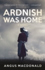 Ardnish Was Home : A Novel - Book