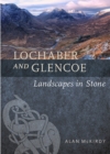 Lochaber and Glencoe : Landscapes in Stone - Book