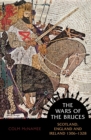 The Wars of the Bruces : Scotland, England and Ireland 1306 - 1328 - Book