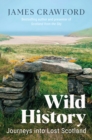 Wild History : Journeys into Lost Scotland - Book