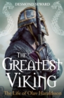 The Greatest Viking : The Life of Olav Haraldsson - Book