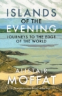 Islands of the Evening : Journeys to the Edge of the World - Book