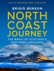 North Coast Journey : The Magic of Scotland's Northern Highlands - As seen on Jeremy Clarkson's 'Grand Tour' - Book