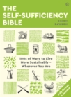 The Self-Sufficiency Bible : From Window Boxes to Smallholdings - Hundreds of Ways to Become Self-Sufficient - eBook