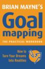 Goal Mapping : How to Turn Your Dreams into Realities - eBook