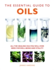 The Essential Guide to Oils : All the Oils You Will Ever Need for Health, Vitality and Well-being - Book