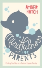 Mindfulness for Parents : Finding Your Way to a Calmer Happier Family - Book