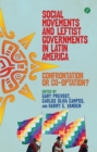 Social Movements and Leftist Governments in Latin America : Confrontation or Co-optation? - Book
