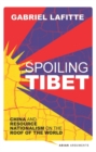 Spoiling Tibet : China and Resource Nationalism on the Roof of the World - Book