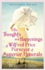 The Thoughts & Happenings of Wilfred Price, Purveyor of Superior Funerals - Book
