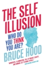 The Self Illusion : Why There is No 'You' Inside Your Head - Book