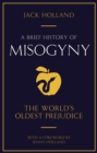 A Brief History of Misogyny : The World's Oldest Prejudice - eBook
