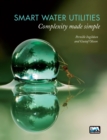 Smart Water Utilities : Complexity Made Simple - eBook