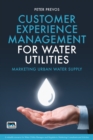 Customer Experience Management for Water Utilities : Marketing urban water supply - eBook