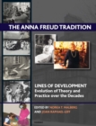 The Anna Freud Tradition : Lines of Development - Evolution of Theory and Practice over the Decades - Book