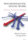 Psychoanalytic Social Work : Practice, Foundations, Methods - Book