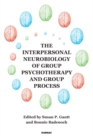 The Interpersonal Neurobiology of Group Psychotherapy and Group Process - Book