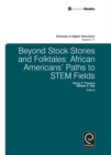 Beyond Stock Stories and Folktales : African Americans' Paths to STEM Fields - Book