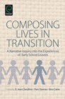 Composing Lives in Transition : A Narrative Inquiry into the Experiences of Early School Leavers - Book