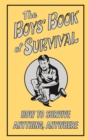 The Boys' Book of Survival : How to Survive Anything, Anywhere - eBook