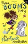 My Fizz-Tastic Investigation : Eliza Boom's Diary - eBook