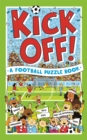 Kick Off! A Football Puzzle Book : Quizzes, Crosswords, Stats and Facts to Tackle - Book