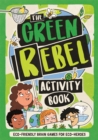 The Green Rebel Activity Book : Eco-friendly Brain Games for Eco-heroes - Book
