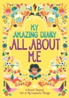 My Amazing Diary All About Me : A Secret Journal Full of My Favourite Things - Book