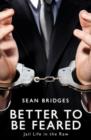 Better to be Feared : Jail Life in the Raw - eBook