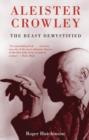 Aleister Crowley : The Beast Demystified - eBook