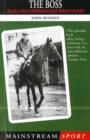 The Boss : The Life and Times of Horseracing Legend Gordon W. Richards - eBook