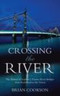 Crossing the River : The History of London's Thames River Bridges from Richmond to the Tower - eBook