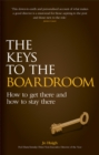 The Keys to the Boardroom : How to Get There and How to Stay There - eBook