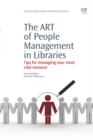 The Art of People Management in Libraries : Tips For Managing Your Most Vital Resource - eBook
