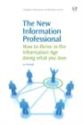 The New Information Professional : How to Thrive in the Information Age Doing What You Love - eBook