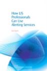 How LIS Professionals Can Use Alerting Services - eBook